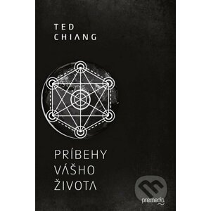 Príbehy vášho života - Ted Chiang