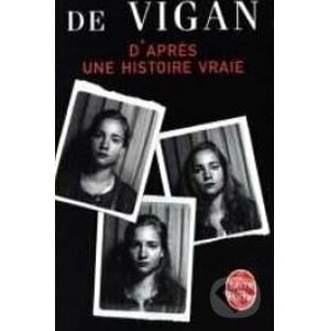 D'apres Une Histoire Vraie - Delphine de Vigan