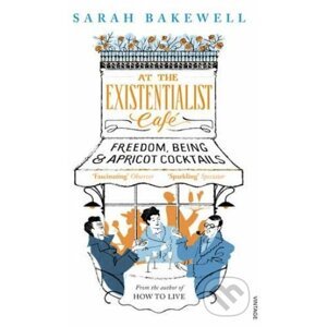 At the Existentialist Cafe - Sarah Bakewell