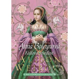 Anna Boleynová - Alison Weir
