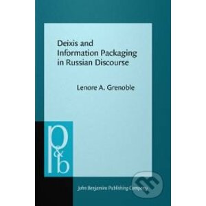 Deixis and Information Packaging in Russian Discourse - Lenore A. Grenoble