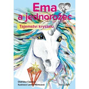 Ema a jednorožec – Tajemství krystalu - Oldřiška Ciprová, Lenka Němcová
