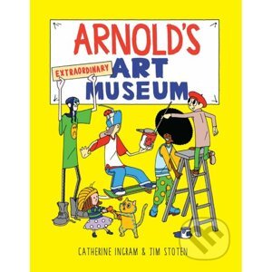Arnold's Extraordinary Art Museum - Catherine Ingram, Jim Stoten