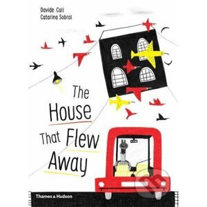 The House that Flew Away - Davide Cali, Catarina Sobral