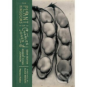 The Plant Kingdoms of Charles Jones - Sean Sexton, Robert Flynn Johnson