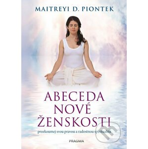 Abeceda nové ženskosti - Maitreyi D. Piontek