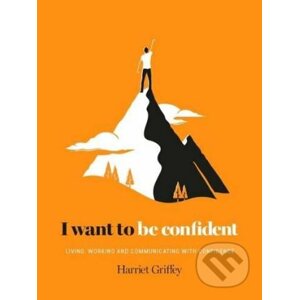 I Want to be Confident - Harriet Griffey