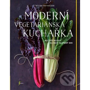 Moderní vegetariánská kuchařka - Bettina Matthaei