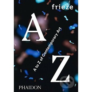 Frieze A to Z of Contemporary Art - Frieze Magazine