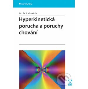 Hyperkinetická porucha a poruchy chování - Ivo Paclt a kol.