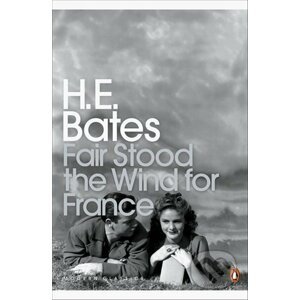 Fair Stood the Wind for France - H.E. Bates