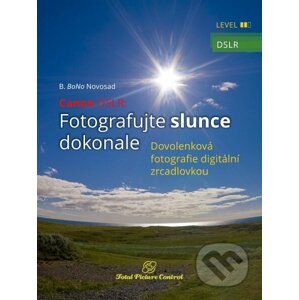 Canon DSLR: Fotografujte slunce dokonale - B. BoNo Novosad