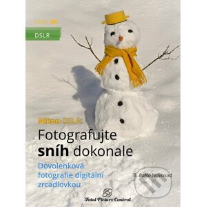 Nikon DSLR: Fotografujte sníh dokonale - B. BoNo Novosad
