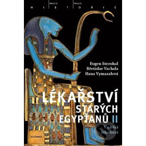 Lékařství starých Egypťanů II - Eugen Strouhal a kolektív