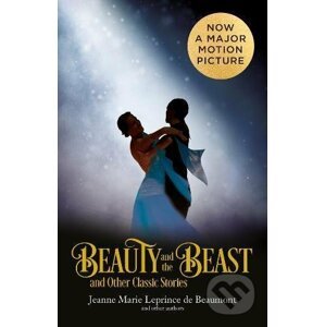 Beauty and the Beast and Other Classic Stories - Jeanne Marie Leprince de Beaumont