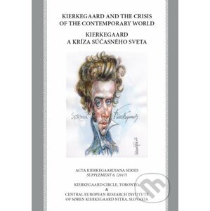 Kierkegaard and the Crisis of the Contemporary World / Kierkegaard a kríza súčasného sveta - Kolektív autorov