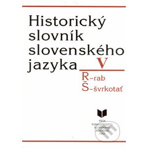 Historický slovník slovenského jazyka V (R - Š) - VEDA
