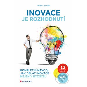 Inovace je rozhodnutí - Adam Novák