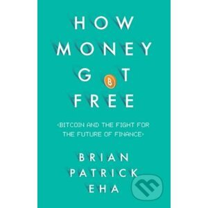 How Money Got Free - Brian Patrick Eha