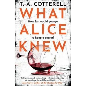 What Alice Knew - T.A. Cotterell