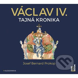 Václav IV. - Tajná kronika (audiokniha) - Josef Bernard Prokop