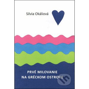 Prvé milovanie na gréckom ostrove - Silvia Okáliová