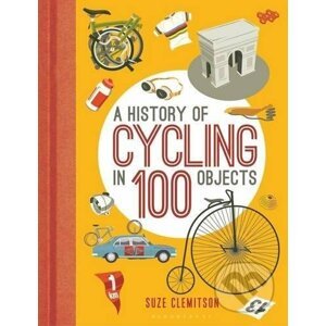 A History of Cycling in 100 Objects - Suze Clemitson