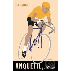 Anquetil, Alone - Paul Fournel