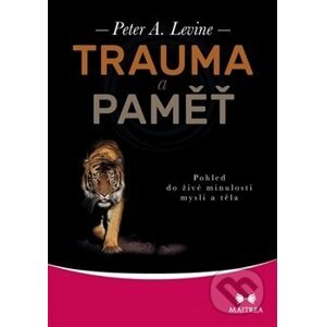 Trauma a paměť - Peter A. Levine