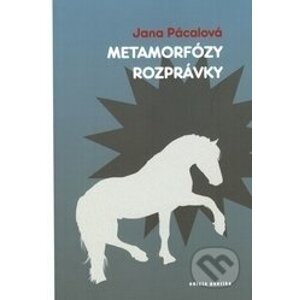 Metamorfózy rozprávky - Jana Pácalová