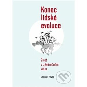 Konec lidské evoluce - Ladislav Kováč