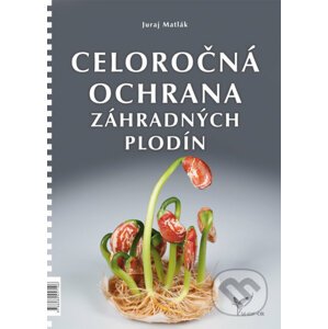Celoročná ochrana záhradných plodín - Juraj Matlák