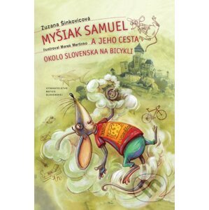 Myšiak Samuel a jeho cesta okolo Slovenska - Zuzana Šinkovicová, Marek Mertinko (ilustrácie)