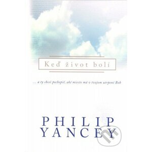 Keď život bolí - Philip Yancey