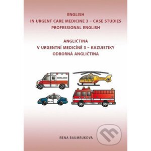 Angličtina v urgentní medicíně 3 / English in Urgent Care Medicine 3 - Irena Baumruková
