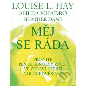 Měj se ráda - Louise L. Hay, Ahleou Khadro, Heather Dane