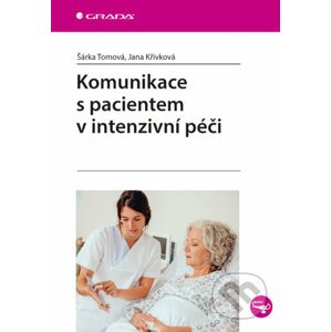 Komunikace s pacientem v intenzivní péči - Šárka Tomová, Jana Křivková