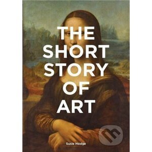 The Short Story of Art - Susie Hodge