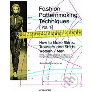 Fashion Patternmaking Techniques (Volume 1) - Antonio Donnanno