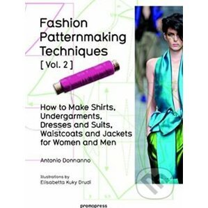 Fashion Patternmaking Techniques (Volume 2) - Antonio Donnanno