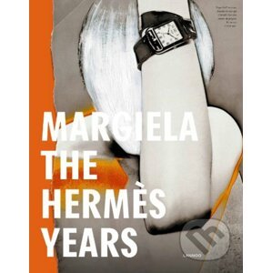 Margiela, the Hermès Years - Kaat Debo a kol.