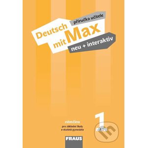 Deutsch mit Max neu + interaktiv 1 - Příručka učitele - Jana Tvrzníková