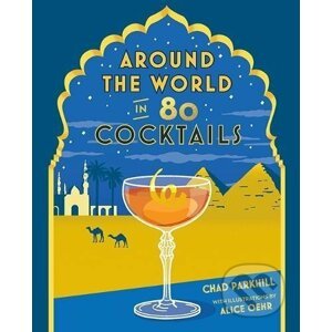 Around The World in 80 Cocktails - Chad Parkhill