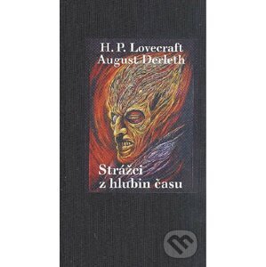 Strážci z hlubin času - Howard Phillips Lovecraft, August Derleth