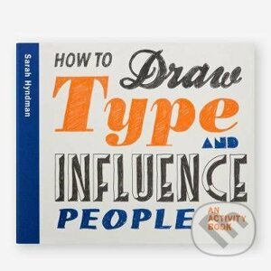 How to Draw Type and Influence People - Sarah Hyndman