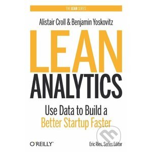 Lean Analytics - Alistair Croll, Benjamin Yoskovitz