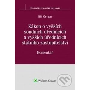 Zákon o vyšších soudních úřednících a vyšších úřednících státního zastupitelství - Jiří Grygar
