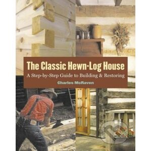 The Classic Hewn-Log House - Charles McRaven