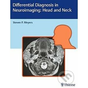 Differential Diagnosis in Neuroimaging: Head and Neck - Steven P. Meyers