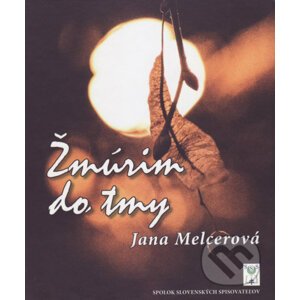 Žmúrim do tmy - Jana Melcerová
